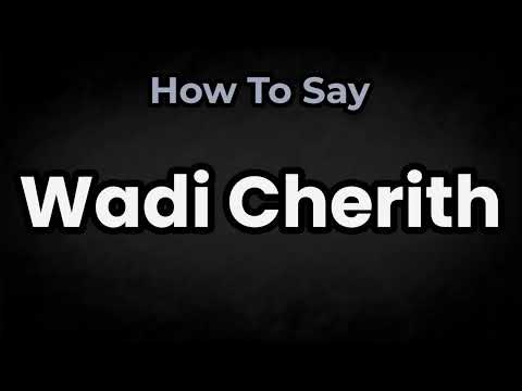 How To Pronounce Wadi Cherith? (CORRECTLY) Meaning & Pronunciation