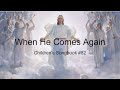 When He Comes Again: Children’s Songbook #82 (With Lyrics)