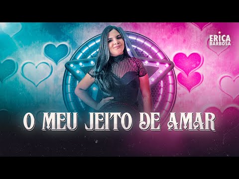 O Meu Jeito De Amar - Erica Barbosa