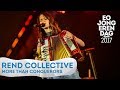 REND COLLECTIVE - MORE THAN CONQUERORS [LIVE at EOJD 2017]