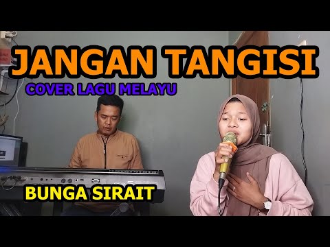 Jangan Tangisi Cover Lagu Melayu - Bunga Sirait @ZoanTranspose