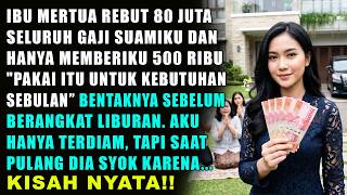 Download lagu IBU MERTUA MENGAMBIL SEMUA GAJI SUAMIKU DAN HANYA MEMBERIKU 500 RIBU — KUBUAT DIA MENYESAL SAAT... mp3