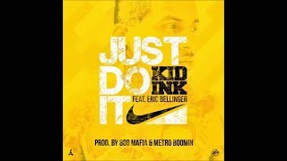 Kid Ink ft. Eric Bellinger  - "Just Do It" (prod. by Metro Boomin & TM88)