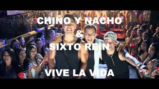 Chino y Nacho &amp; SiXto Rein - Vive La Vida (LETRA)