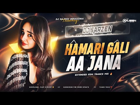 HAMARI GALI AA JANA - REMIX | EDM TRANCE MIX | DJ RAJESH BENAGORIA X DJ GORANGO EXCLUSIVE 🔥