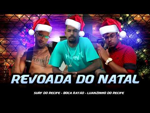 LUANZINHO DO RECIFE, BOCA RATÃO, SURF DO RECIFE - REVOADA DO NATAL - BREGA FUNK 2021