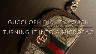 Gucci Ophidia Key Pouch | Converting It Into A Microbag!