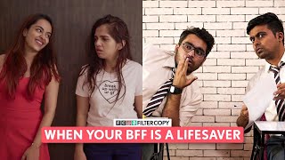 FilterCopy | When Your BFF Is A Lifesaver | Ft. Ahsaas, Apoorva, Viraj, Sufiyan