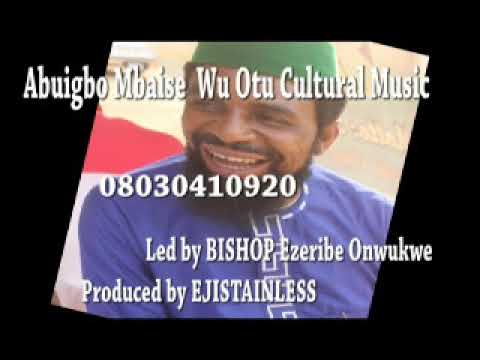 ABUIGBO MBAISE WU OTU, BY BISHOP EZERIBE, PRODUCED BY EJISTAINLESS HAMLESS LTD