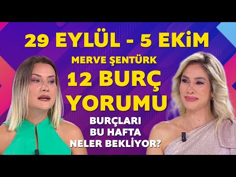 29 Eylül - 5 Ekim 2025 Merve Şentürk 12 Burç yorumu!
