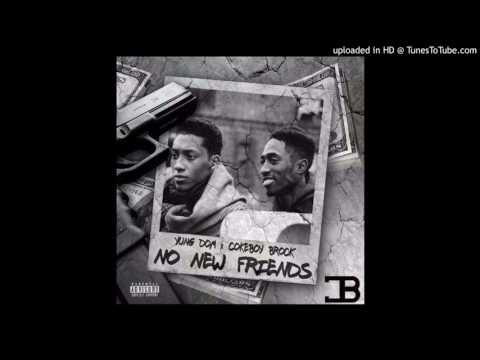 Yung Dom Feat. Coke Boy Brock-No New Friends (Prod By P.Soul)