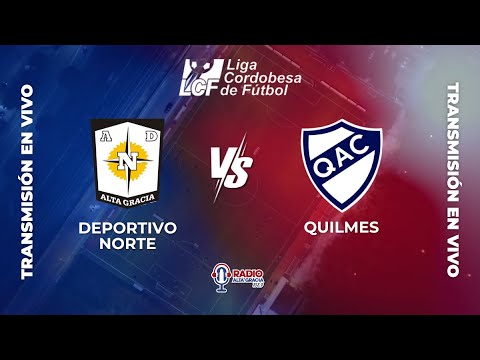 DEPORTIVO NORTE vs QUILMES - TRANSMISIÓN DEPORTIVA RADIO ALTA GRACIA