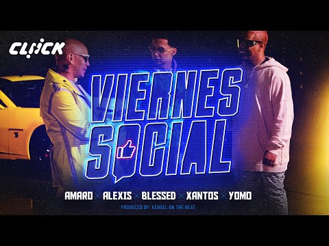 BLESSD FT YOMO x XANTOS FT ALEXIS MR A x AMARO |  VIERNES SOCIAL ( VIDEO OFICIAL )