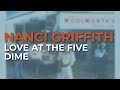Nanci Griffith - Love At The Five & Dime (Official Audio)