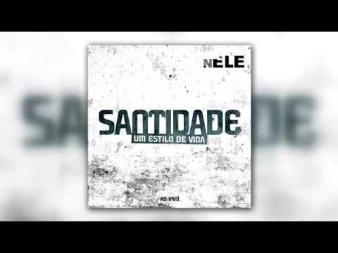 NELE - Totalmente Teu [SANTIDADE Um Estilo de Vida] - 2010