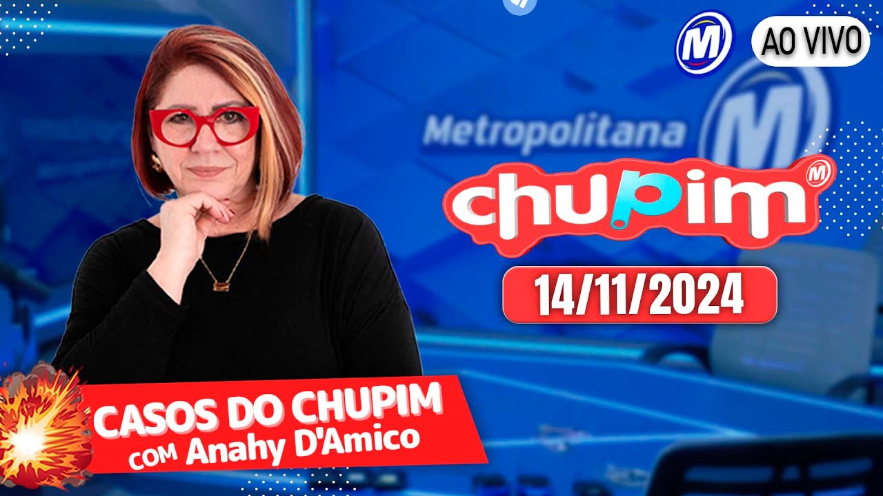 DRA ANAHY D'AMICO - CHUPIM METROPOLITANA - 14/11/2024