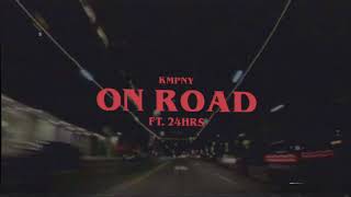 Kmpny - On Road ft. 24Hrs (Official Audio)