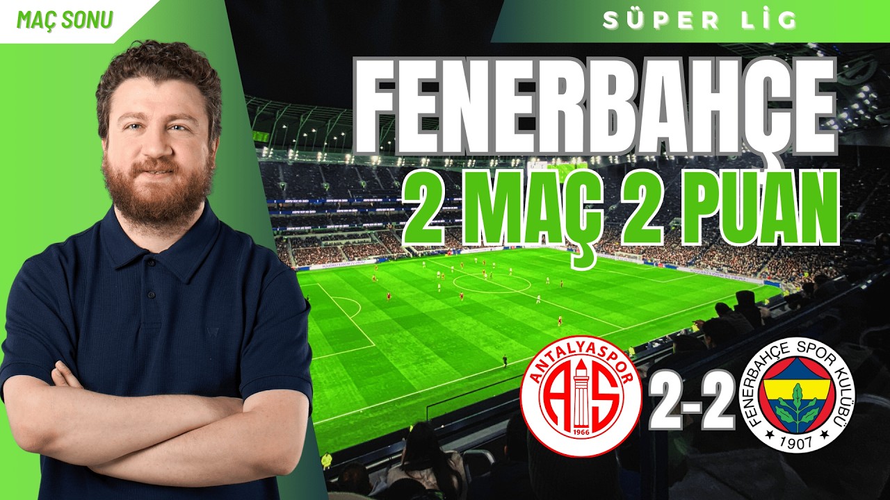 Antalyaspor 2-2 Fenerbahçe | İlk Yarı Evde Olmama Hastalığı, Skriniar'sız Savunma, Zirve Yarışı...