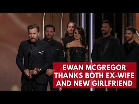 Ewan McGregor thanks both ex-wife and new girlfriend in golden globes speech