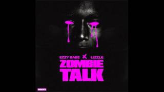 Ezzy Babe - Zombie Talk (Feat. Lizzle)