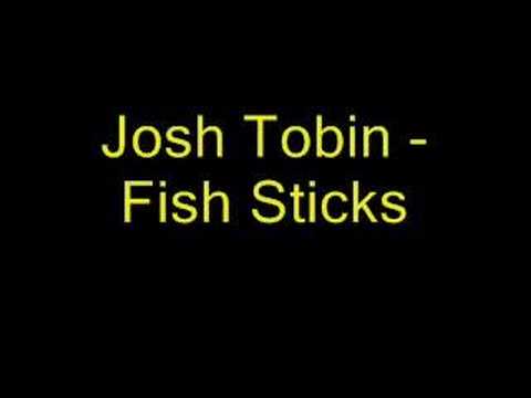 Josh Tobin - Fish Sticks