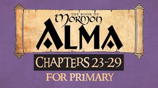 Come Follow Me for Primary Book of Mormon Alma 23-29 Ponderfun
