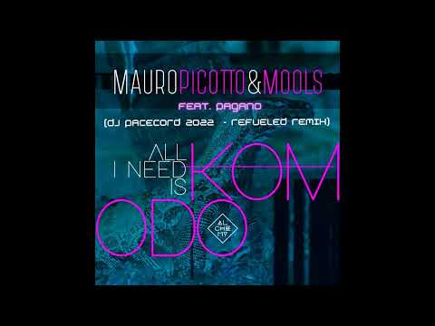 Mauro Picotto & MOOLS Feat. Pagano - All I Need Is Komodo (DJ Pacecord 2022  - Refueled Remix)