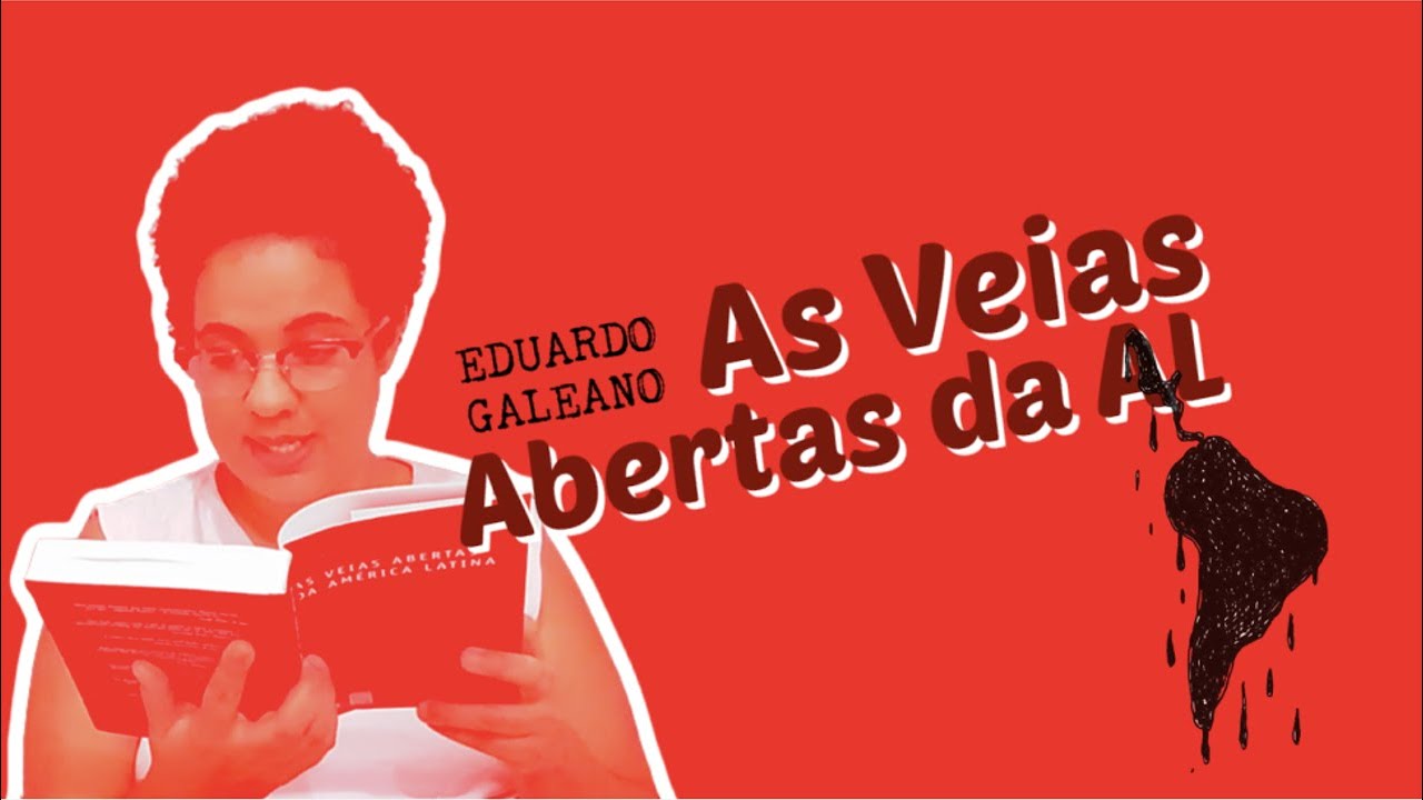 COMENTANDO AS VEIAS ABERTAS DA AMÉRICA LATINA DE EDUARDO GALEANO | L&PM Editores