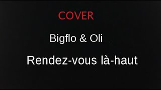 Rendez-vous là-haut / Cover / Bigflo &amp; Oli