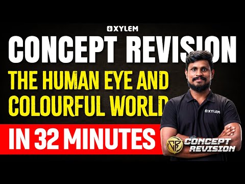 Concept Revition - The Human Eye And Colourful World In 32 Minutes | Xylem Class 10 CBSE