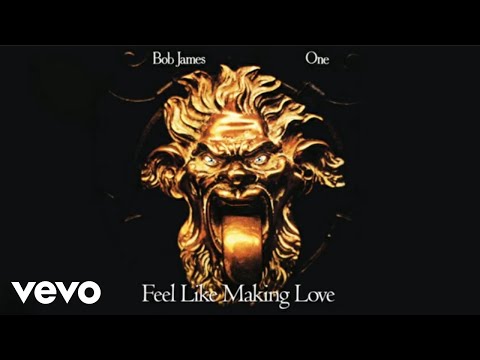 Bob James - Feel Like Making Love (audio)