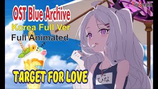 OST Blue Archive &quot;Target For Love&quot; Korean Full Ver, Full Animated [English Sub]