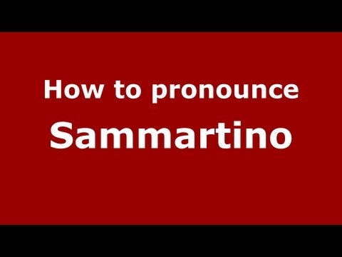 How to Pronounce Sammartino - PronounceNames.com