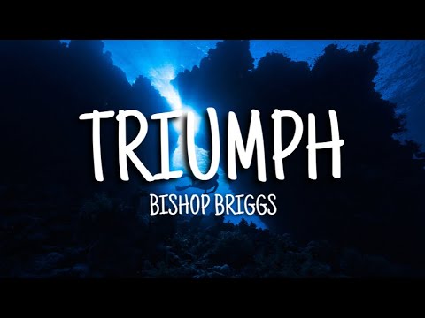 Bishop Briggs - Triumph (Lyrics)