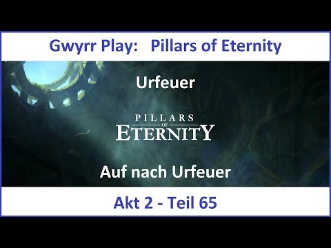 Pillars of Eternity Akt 2 Teil 65 - Auf nach Urfeuer (Deutsch | HD)