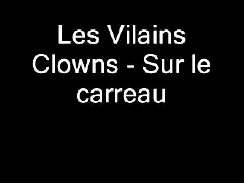Les Vilains Clowns - Sur le carreau.wmv