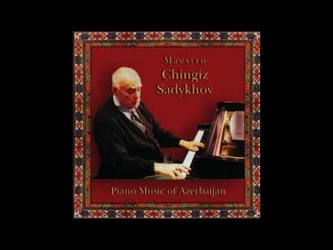 Chingiz Sadykhov - Piano Music of Azerbaijan