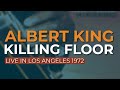 Albert King - Killing Floor (Live) (Official Audio)