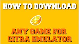 HOW TO PLAY GAM3S FOR CITRA EMULATOR (PERFECT SETTINGS)