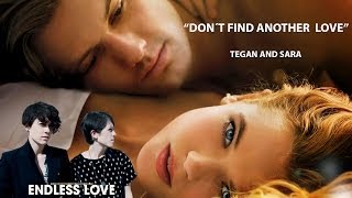 Tegan and Sara - Don&#39;t Find Another Love OST Endless Love 2014