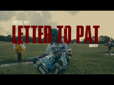 Finesse Pat - “Letter To Pat” (Official Music Video)