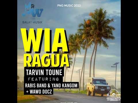 WIA RAGUA-Tarvin Tounie ft Rabis Band X Yamo Kangom X Wawo Docz| PNG MUSIC 2022|