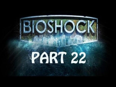 (Part 22) Let's Play: BioShock [BLIND] - Backtracking