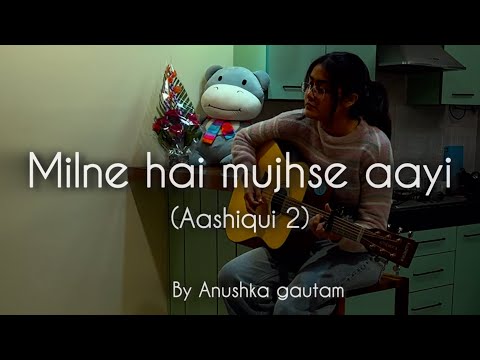 |Milne hai mujhse aayi| Aashiqui 2 | Anushka gautam | guitar cover |