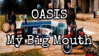 OASIS - My Big Mouth (Lyric Video)