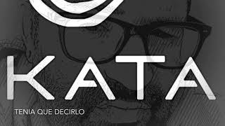Kata- Tenia que decirlo ( Manuel Carrasco)