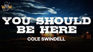 Cole Swindell - You Should Be Here (Lyrics)