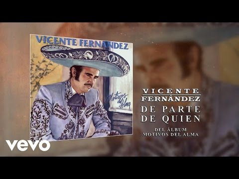 Vicente Fernández - De Parte de Quien (Cover Audio)