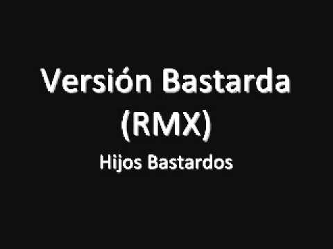 HIJOS BASTARDOS - Versión bastarda (RMX)
