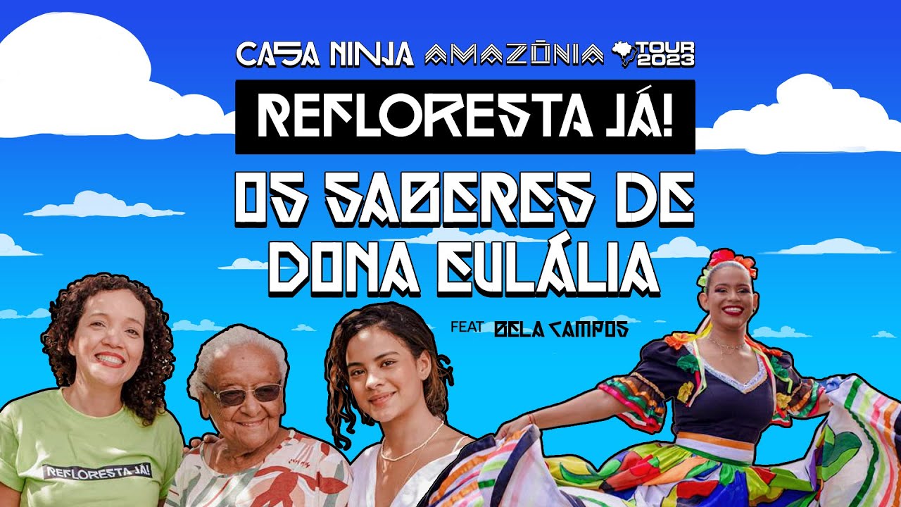 Os saberes de Dona Eulália | Bella Campos | Cuiabá | Casa NINJA Amazônia Tour | Dia 1 | Parte 2